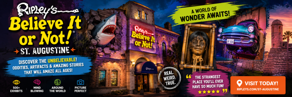 Ripley's Believe It or Not St. Augustine attraction banner featuring the famous museum, oddities, exhibits, family fun, and unique things to do in St. Augustine Florida.